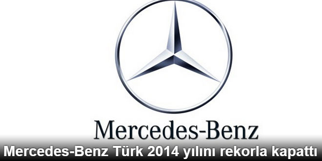 Mercedes-Benz Türk 2014 Yılını Rekorla Kapattı