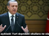 Cumhurbaşkanı Erdoğan Açıkladı! Yurt Dışındaki Okullara Ne Olacak?