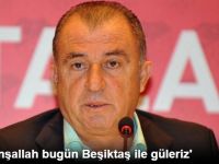 Fatih Terim:'İnşallah Bugün Beşiktaş İle Güleriz'
