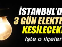 DİKKAT!İstanbul'da 3 gün elektrik kesintisi var