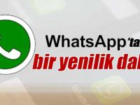 WhatsApp'tan Önemli  Bir Yenilik Daha!