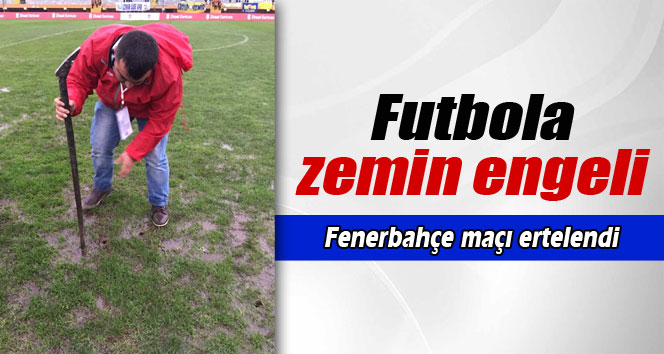 Altınordu Fenerbahçe maçı tehir edildi,ne zaman oynanacak