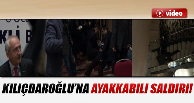 Önce Bush şimdi Kılıçdaroğlu'na ayakkabılı saldırı!