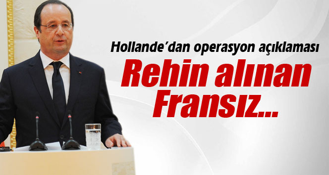 Hollande'den flaş rehine beyanatı