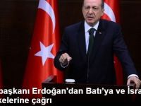Cumhurbaşkanı Erdoğan'dan Batı'ya ve İsrail'e Fırça,İslam Ülkelerine Çağrı
