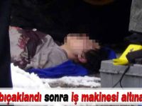ERZURUM'da bir kadın  Önce bıçaklandı sonra iş makinesi altına atıldı