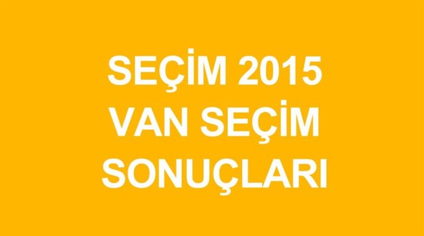 VAN-GÜRPINAR Genel  Seçim Sonuçları Açıklanılıyor