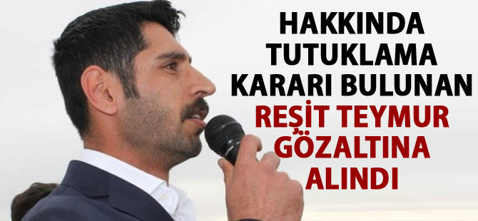Reşit Teymur gözaltına alındı - Siirt Son Dakika Haberleri