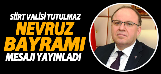 Vali Mustafa Tutulmaz, Tüm Halkımızın Nevruz Bayramını Kutladı