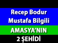 Recep Bodur ve Mustafa Bilgili Amasya'ya çifte şehit acısı düştü