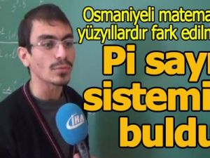 Osmaniyeli Matematikçi Yüzyıllardır Fark Edilmeyen Pi Sayı Sistemini Buldu
