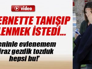 İnternette Tanışıp Evlenmek İstedi, Tecavüze Uğradı