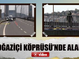 Boğaziçi Köprüsü’nde Alarm!